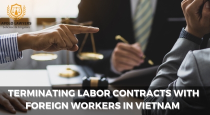 Terminating Labor Contracts with Foreign Workers in Vietnam 