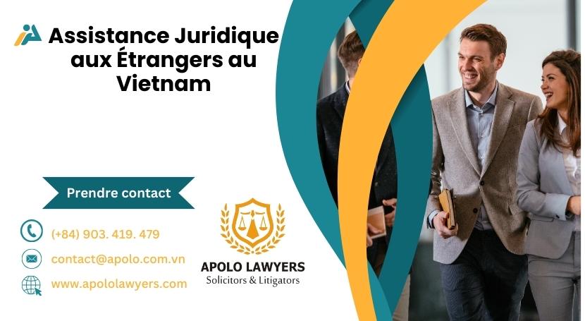 Assistance Juridique aux Étrangers au Vietnam - 01